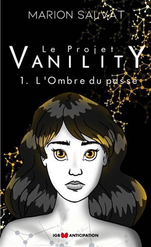 Le projet Vanility. Vol. 1. L'ombre du passé - Marion Salvat
