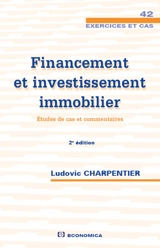 Financement et investissement immobilier : études de cas et commentaires - Ludovic Charpentier