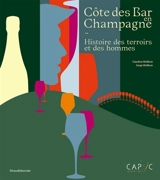 Côte des Bar en Champagne : histoire des terroirs et des hommes - Claudine Wolikow