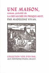Une maison. La chevauchée du presque-muet - Madeleine Vivan