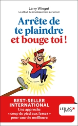 Arrête de te plaindre et bouge-toi ! : une approche coup de pied aux fesses pour une vie meilleure - Larry Winget