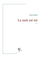 La nuit est toi : récit - Claire Boitel