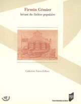 Firmin Gémier, héraut du théâtre populaire - Catherine Faivre-Zellner