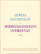 La controverse des temps - Rajae Benchemsi
