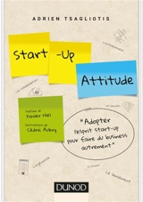 Start-up attitude : adoptez l'esprit start-up pour faire du business autrement - Adrien Tsagliotis