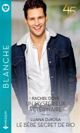 Un mystérieux vétérinaire. Le bébé secret de Rio - Rachel Dove