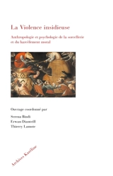 La violence insidieuse : anthropologie et psychologie de la sorcellerie et du harcèlement moral