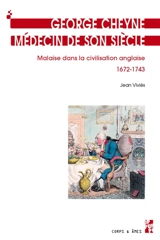 George Cheyne, médecin de son siècle : malaise dans la civilisation anglaise, 1672-1743 - Jean Viviès