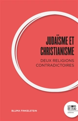 Judaïsme et christianisme : deux religions contradictoires - Bluma Finkelstein