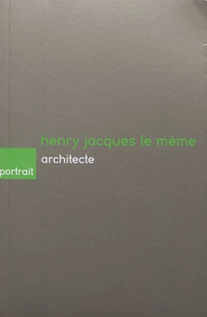 Henry Jacques Le Même : architecte - Françoise Véry