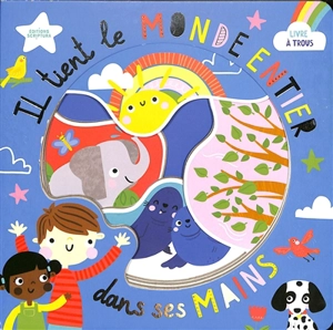 Il tient le monde entier dans ses mains : livre à trous - Katherine Walker