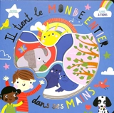 Il tient le monde entier dans ses mains : livre à trous - Katherine Walker