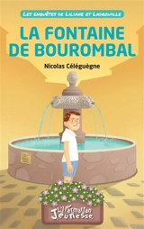 Les enquêtes de Liliane et Ladrouille. La fontaine de Bourombal - Nicolas Céléguègne