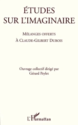 Etudes sur l'imaginaire : mélanges offerts à Claude-Gilbert Dubois
