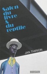 Salon du livre & du reptile : nouvelle - Jan Thirion