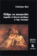 Oedipe en monarchie : tragédie et théorie juridique à l'âge classique - Christian Biet