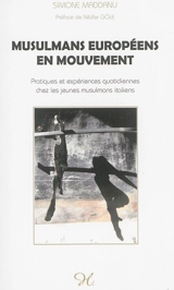 Musulmans européens en mouvement : pratiques et expériences quotidiennes chez les jeunes musulmans italiens - Simone Maddanu