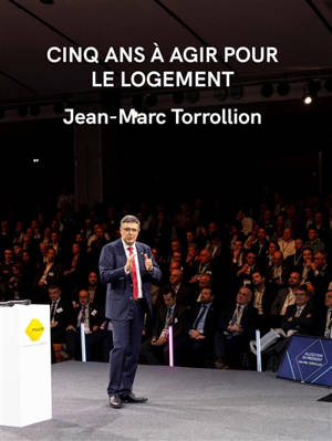 Cinq ans à agir pour le logement - Jean-Marc Torrollion