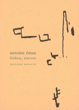 Lichen, encore - Antoine Emaz