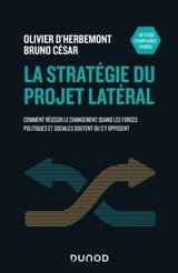 La stratégie du projet latéral : comment réussir le changement quand les forces politiques et sociales doutent ou s'y opposent - Olivier d' Herbemont