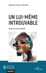 Un lui-même introuvable - Adamah Ekué Adamah