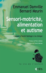 Sensori-motricité, alimentation et autisme : l'apport d'André Bullinger à la clinique - Emmanuel Damville