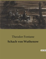 Schach von Wuthenow : Einblicke in die preußische Gesellschaft und Politik des frühen 19. Jahrhunderts - Theodor Fontane