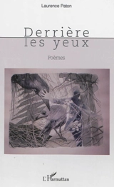 Derrière les yeux : poèmes - Laurence Paton