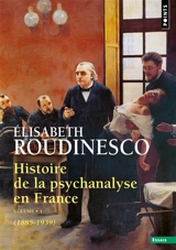 Histoire de la psychanalyse en France. Vol. 1. 1885-1939 - Elisabeth Roudinesco
