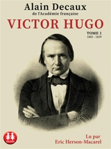 Victor Hugo. Vol. 1. 1802-1839 - Alain Decaux