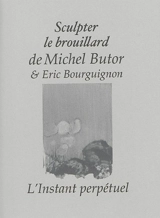 Sculpter le brouillard - Michel Butor