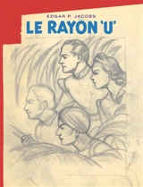 Avant Blake et Mortimer. Vol. 1. Le rayon U - Edgar P. Jacobs