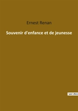 Souvenir d'enfance et de jeunesse - Ernest Renan