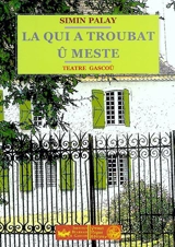 La qui a troubat û mèste : coumedie en quoàte hèytes - Simin Palay