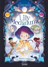 Lily Medialuna. Vol. 1. Les pierres magiques - Xavier Bonet