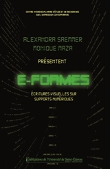 E-formes. Vol. 1. Ecritures visuelles sur supports numériques - Alexandra Saemmer
