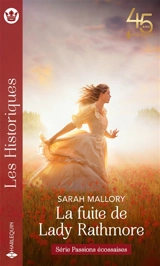 La fuite de lady Rathmore : passions écossaises - Sarah Mallory