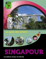 Singapour : le guide des enfants - Alain Guilldou
