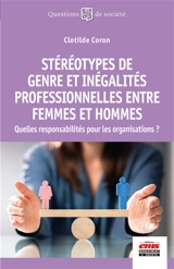 Stéréotypes de genre et inégalités professionnelles entre femmes et hommes : quelles responsabilités pour les organisations ? - Clotilde Coron