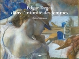 Edgar Degas dans l'intimité des femmes - Claire Maingon