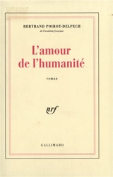 L'Amour de l'humanité - Bertrand Poirot-Delpech