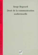 Droit de la communication audiovisuelle - Serge Regourd