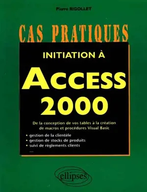Initiation à Access 2000 - Pierre Rigollet