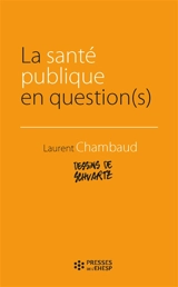 La santé publique en question(s) - Laurent Chambaud