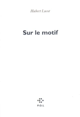 Sur le motif - Hubert Lucot