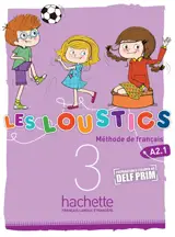Les loustics 3 : méthode de français, A2.1 : préparation à l'examen du DELF Prim - Hugues Denisot