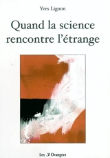 Quand la science rencontre l'étrange - Yves Lignon