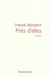 Près d'elles - Franck Maubert