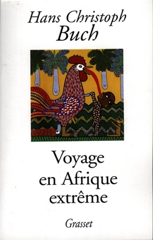 Voyage en Afrique extrême - Hans Christoph Buch