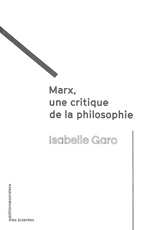 Marx, une critique de la philosophie - Isabelle Garo